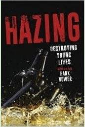 Hazing: Destroying young lives. By Hank Nuwer