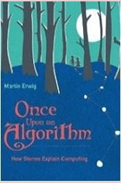 Once Upon an Algorithm. By Martin Erwig